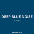 Blue Noise – 12 Hour Sound