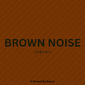 Brown Noise – 12 Hour Sound