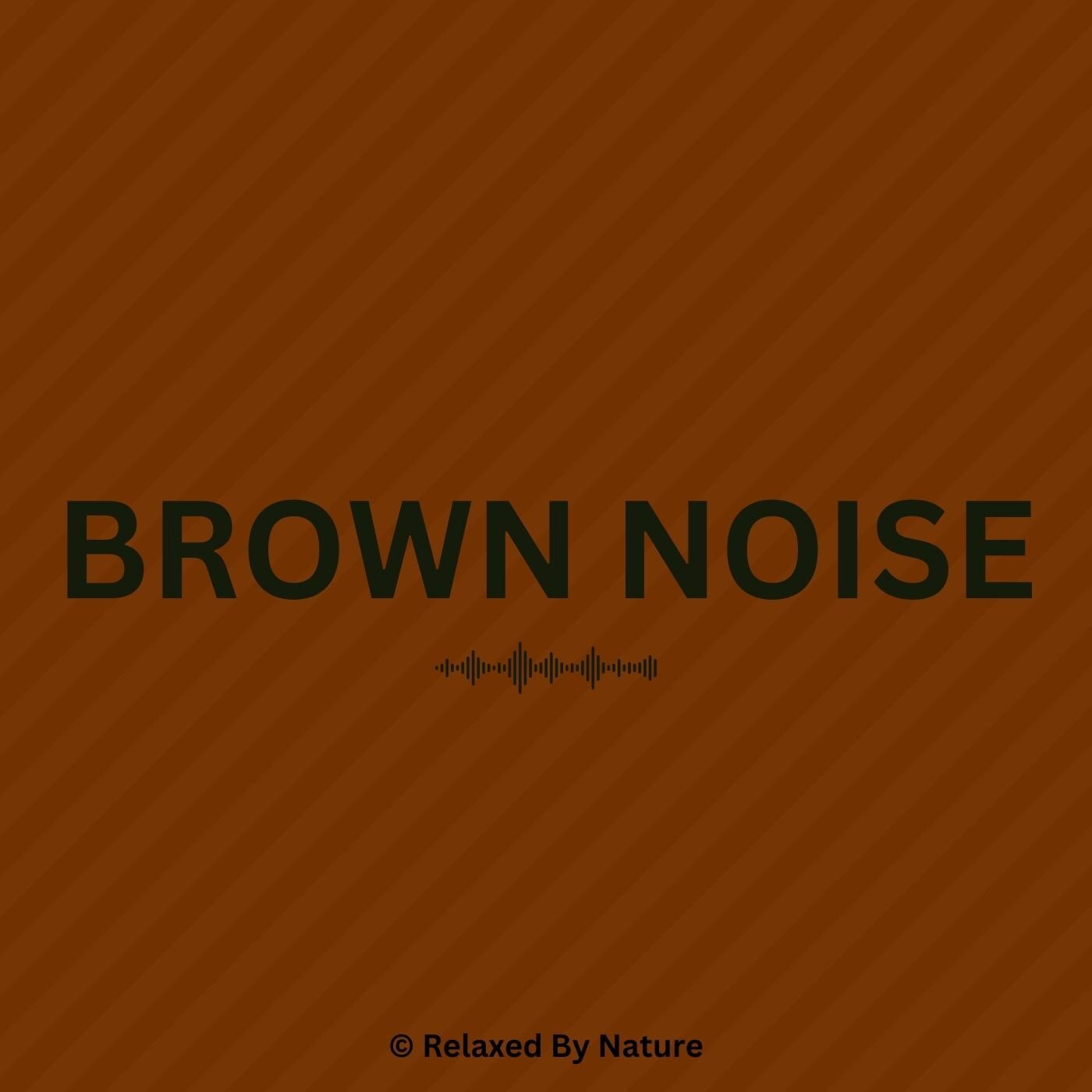 Brown Noise – 12 Hour Sound