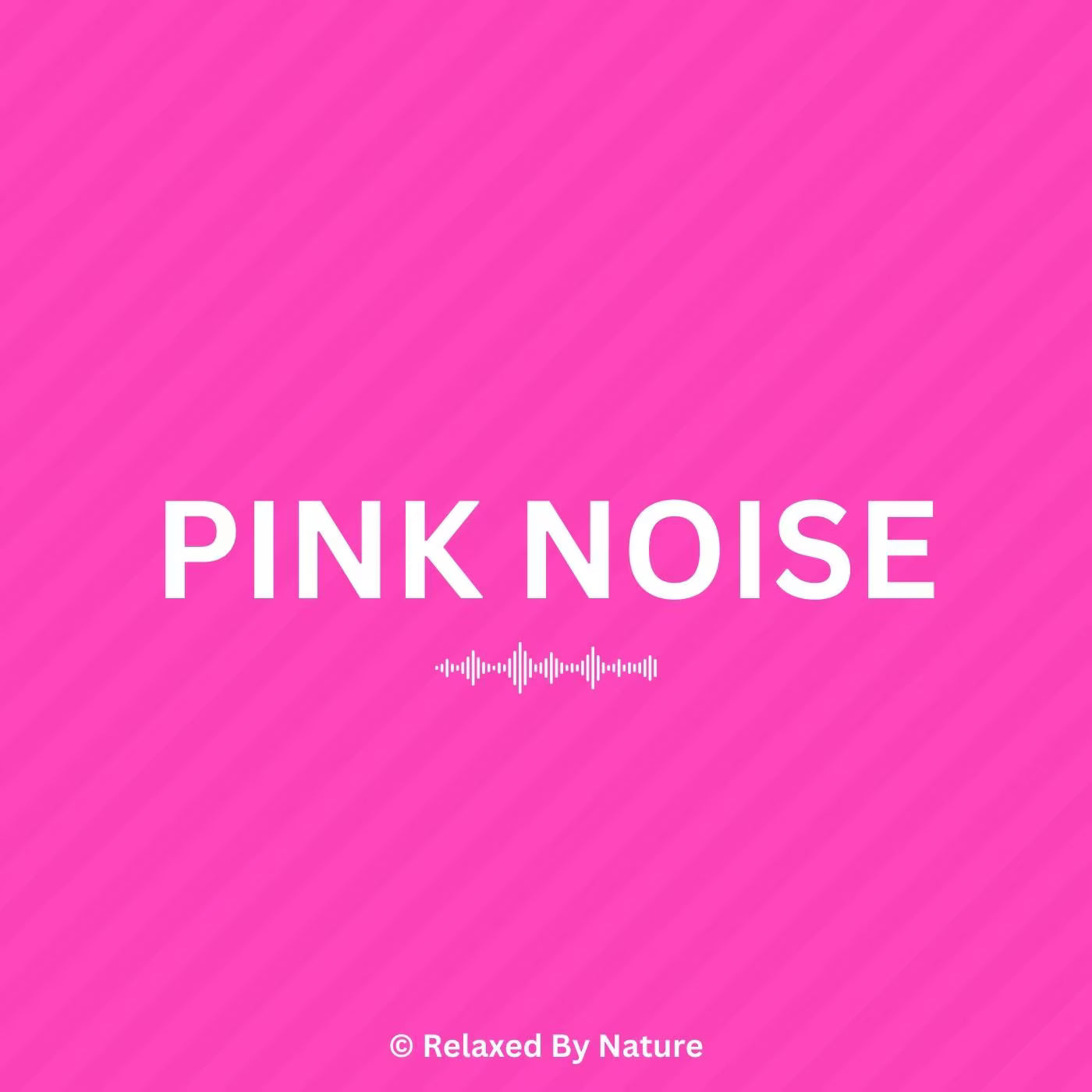 Pink Noise – 12 Hour Sound