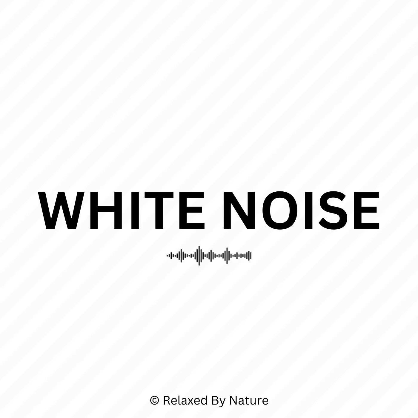White Noise – 10 Hour Sound