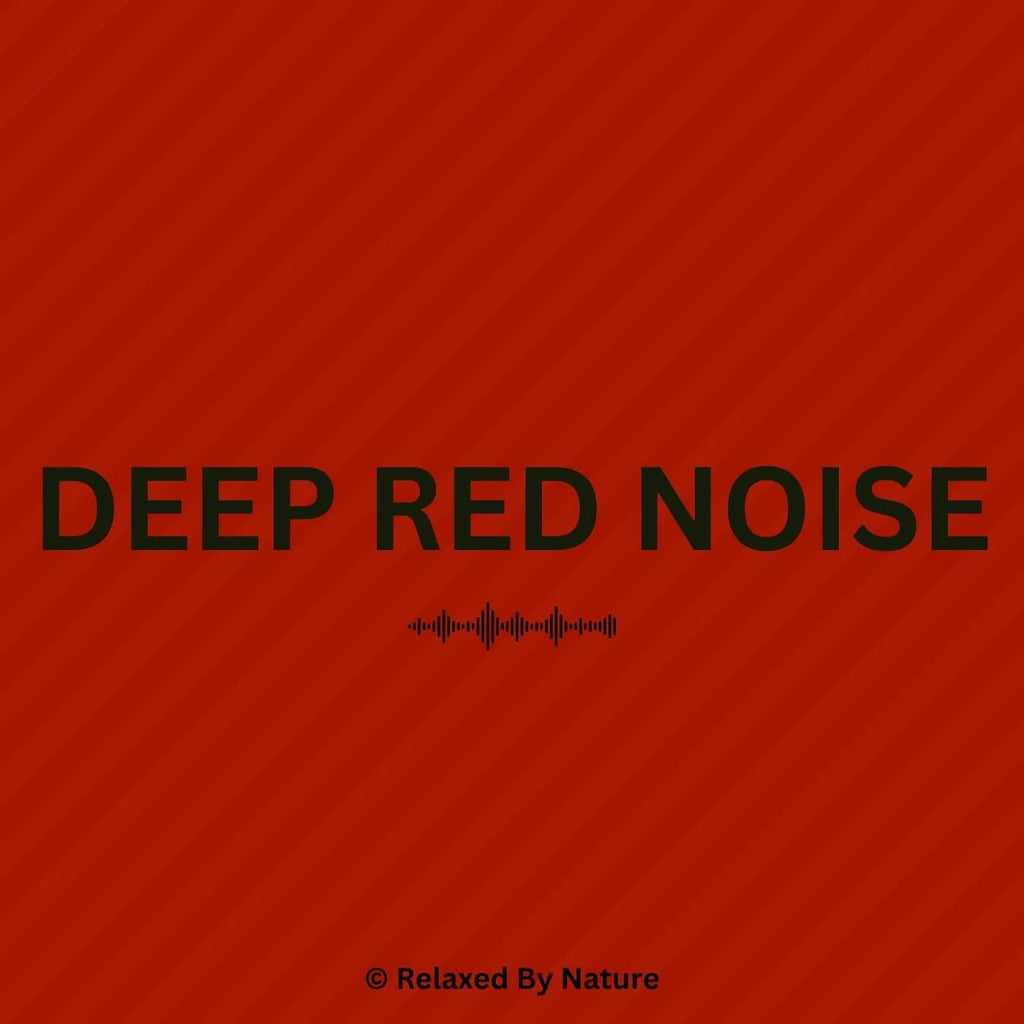 Deep Red Noise – 12 Hour Sound